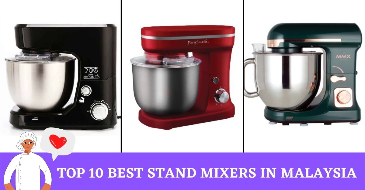 Top 10 Best Stand Mixers in Malaysia 2022