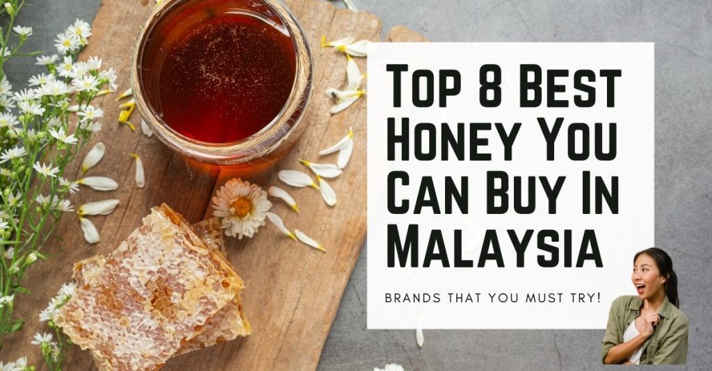 Top 8 Best Honey You Can Buy In Malaysia 2023 My Weekend Plan