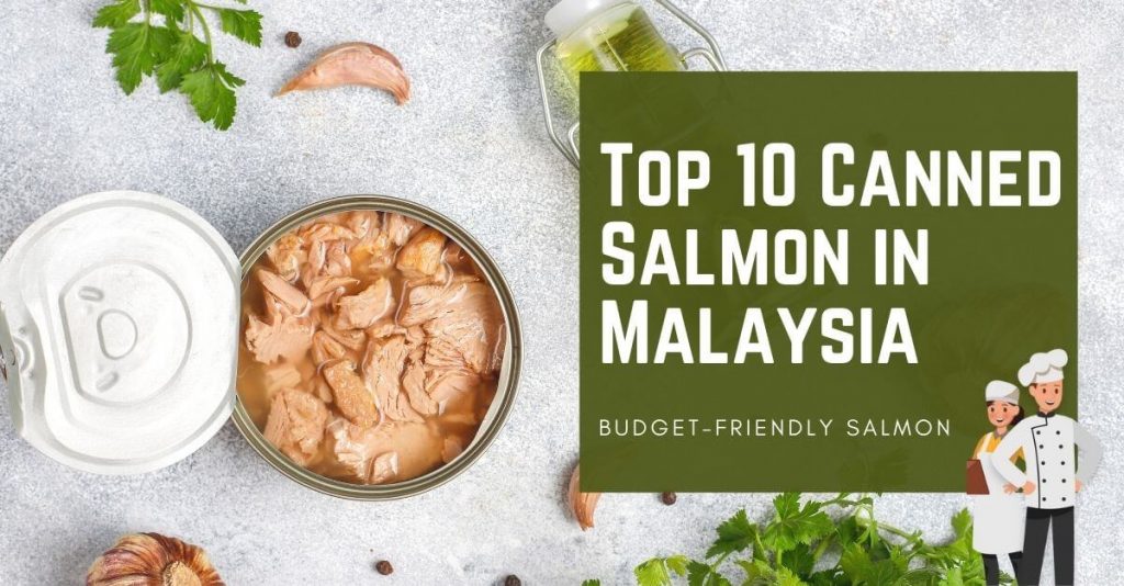 Top 10 Best Canned Salmon in Malaysia 2023 Convenient