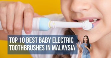 Top Best Baby Electric Toothbrushes in Malaysia