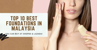 Top Best Foundation in Malaysia