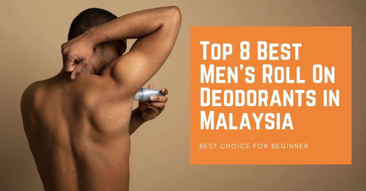 Top Best Mens Roll On Deodorants in Malaysia