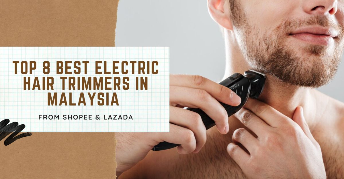Top 8 Best Electric Hair Trimmers in Malaysia 2022 | Quick