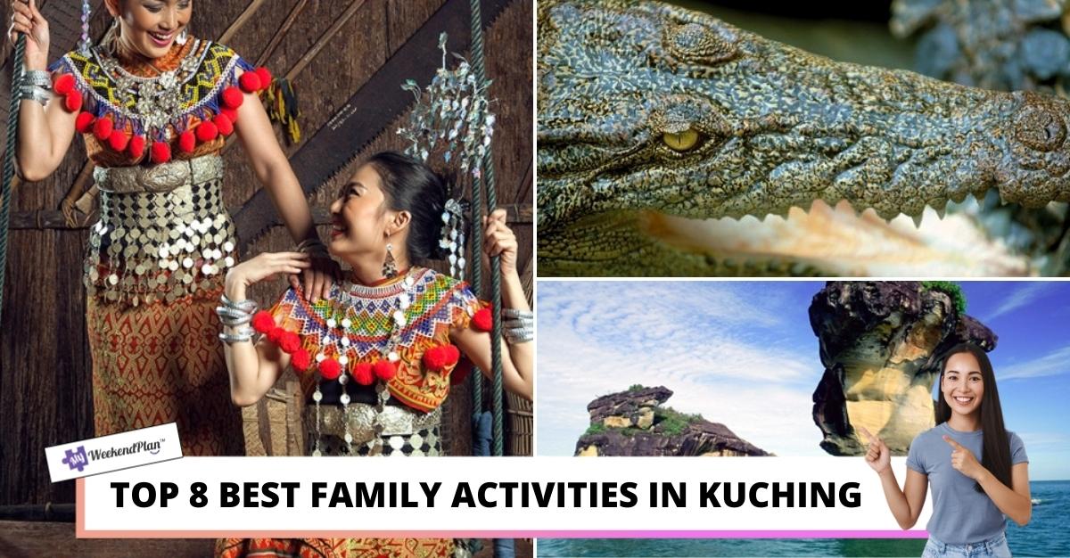 Top 8 Best Family Activities in Kuching 2022 Family Bonding