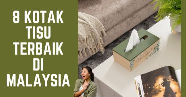 Kotak Tisu Terbaik di Malaysia