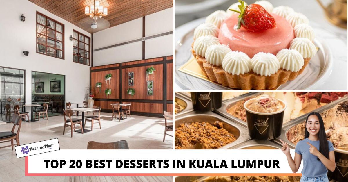 Top 20 Best Desserts in KL 2022 Sweetness Overload!