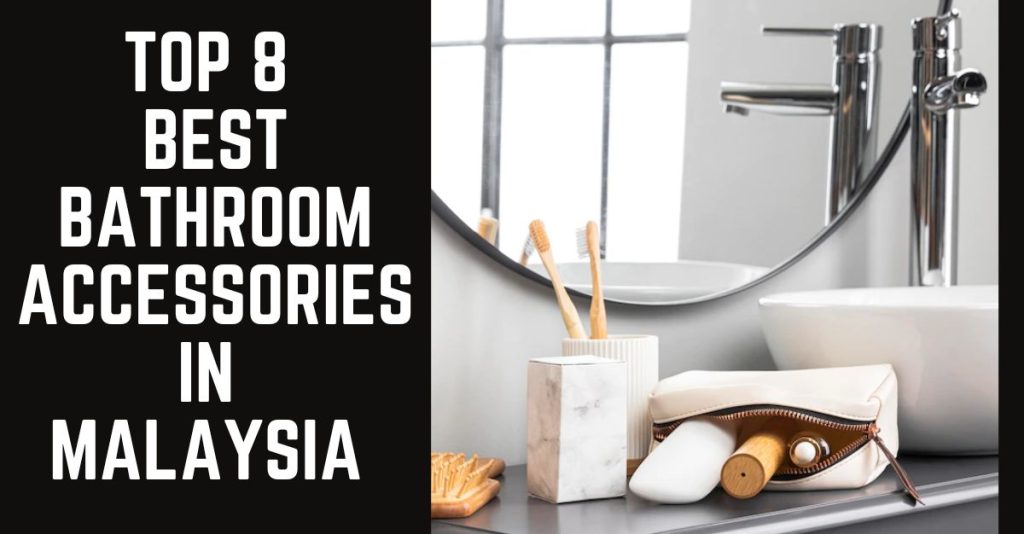 Top 8 Best Bathroom Accessories in Malaysia 2023 Practical