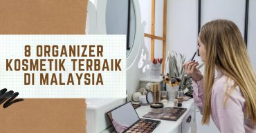 Organizer Kosmetik Terbaik di Malaysia