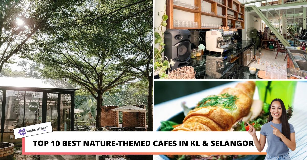 TOP BEST NATURE THEMED CAFES IN KL SELANGOR