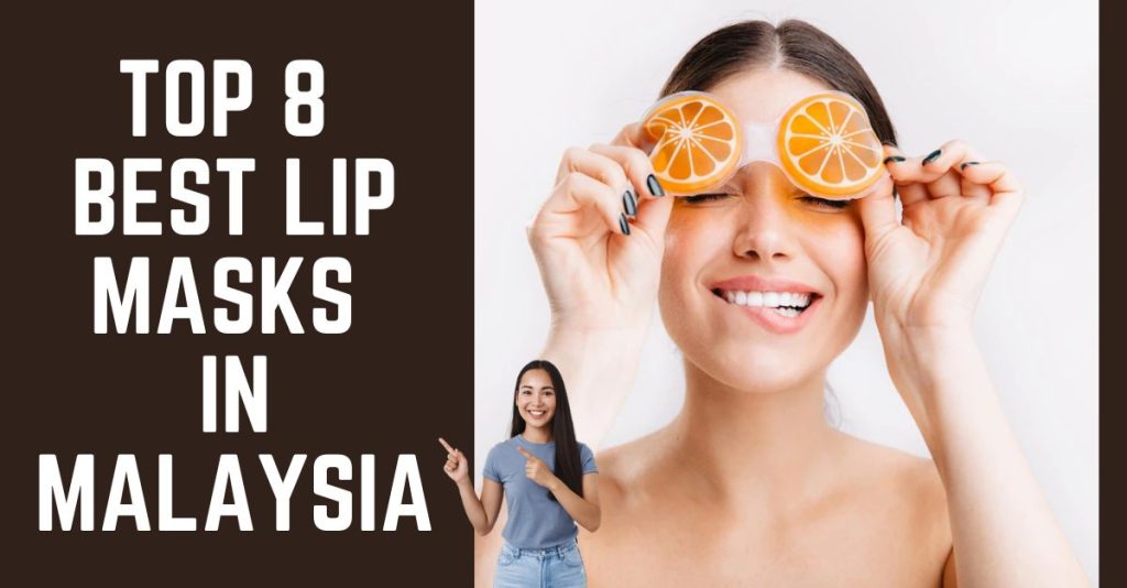 Top 8 Best Lip Masks in Malaysia 2022 Protect