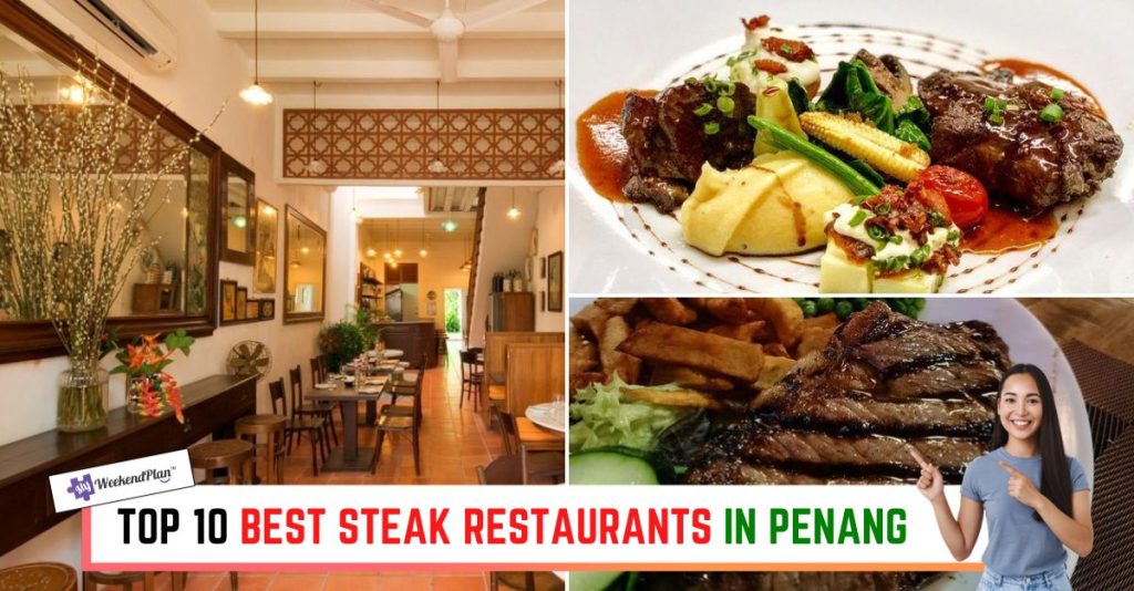 Top 10 Best Steak Restaurants in Penang 2023 Top Pick