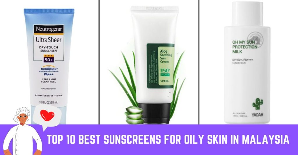 Top 10 Best Sunscreens For Oily Skin in Malaysia 2023 No More Shine!