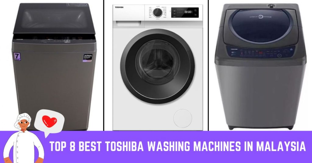 Top 8 Best Toshiba Washing Machines in Malaysia 2023 Home Goals