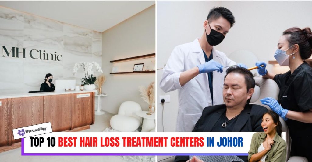 Top 10 Best Hair Loss Treatment Centers in Johor Latest 2023